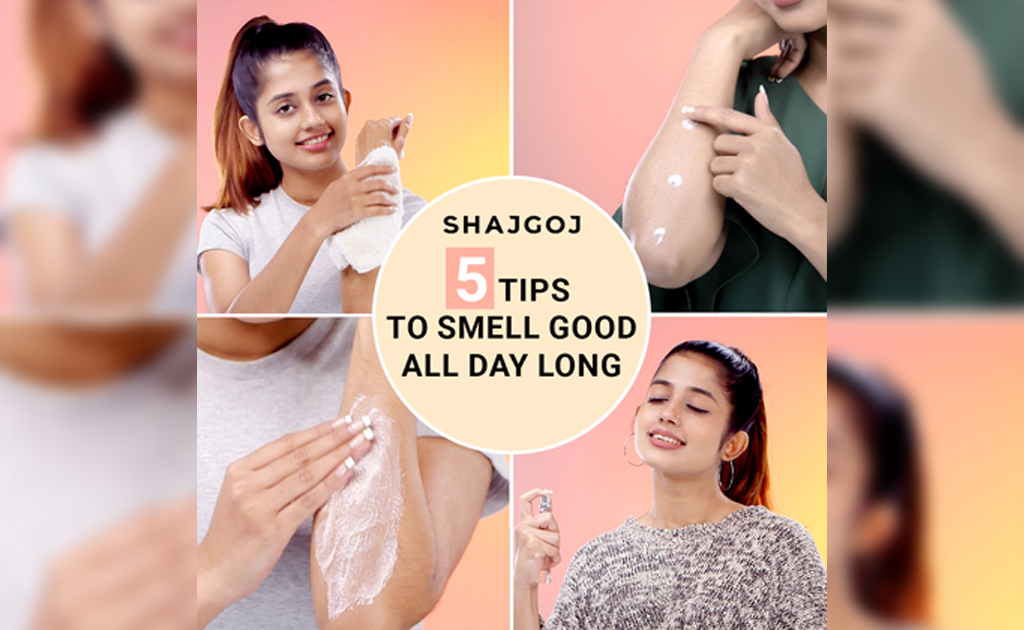 সারাদিন সুরভিত থাকতে ৫টি টিপস